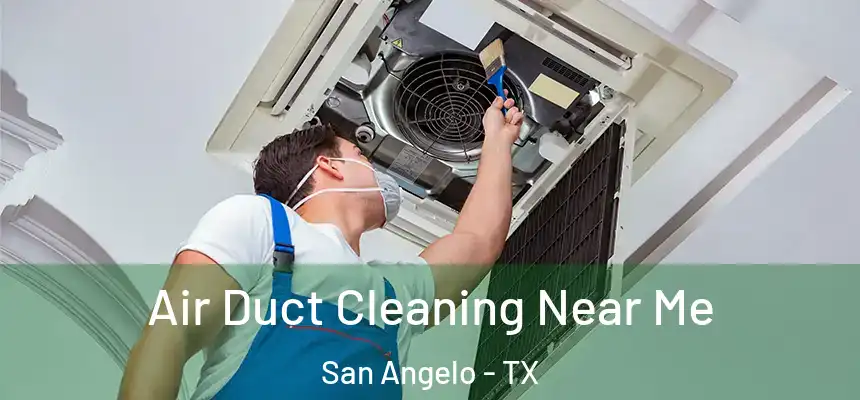 Air Duct Cleaning Near Me San Angelo - TX