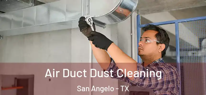 Air Duct Dust Cleaning San Angelo - TX
