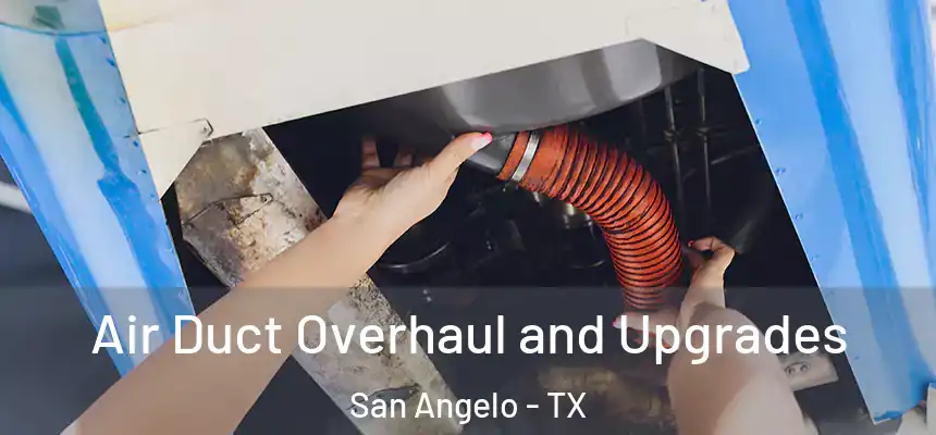  Air Duct Overhaul and Upgrades San Angelo - TX