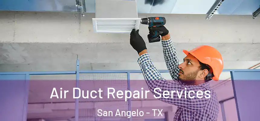  Air Duct Repair Services San Angelo - TX