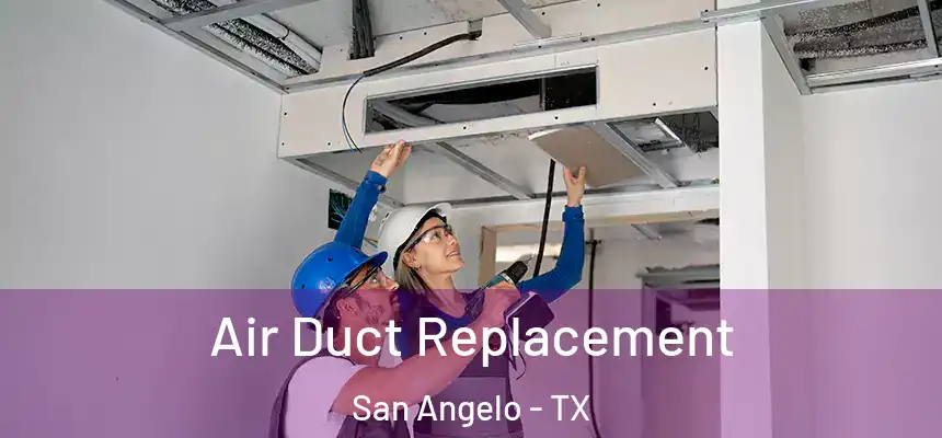  Air Duct Replacement San Angelo - TX