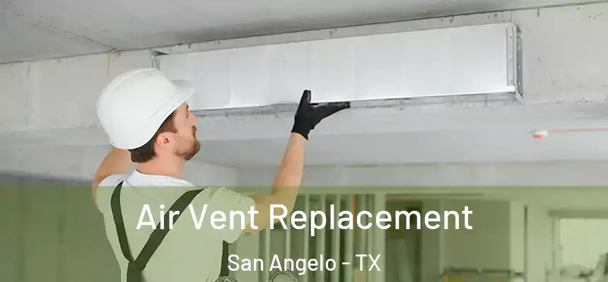  Air Vent Replacement San Angelo - TX