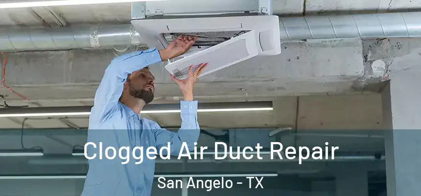  Clogged Air Duct Repair San Angelo - TX