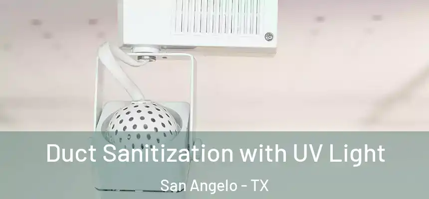  Duct Sanitization with UV Light San Angelo - TX