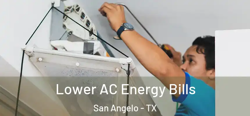 Lower AC Energy Bills San Angelo - TX