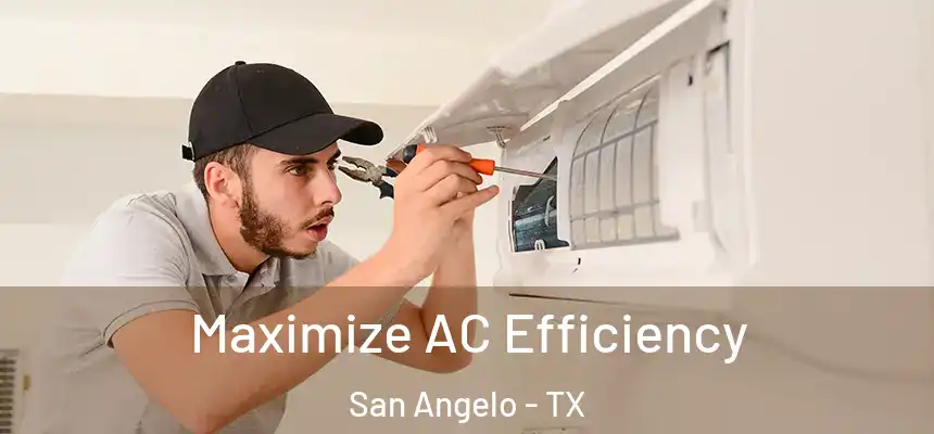 Maximize AC Efficiency San Angelo - TX