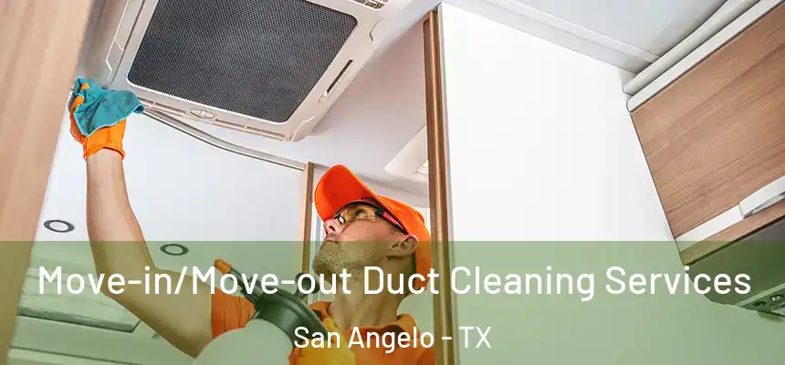  Move-in/Move-out Duct Cleaning Services San Angelo - TX