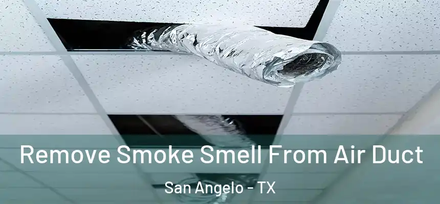 Remove Smoke Smell From Air Duct San Angelo - TX