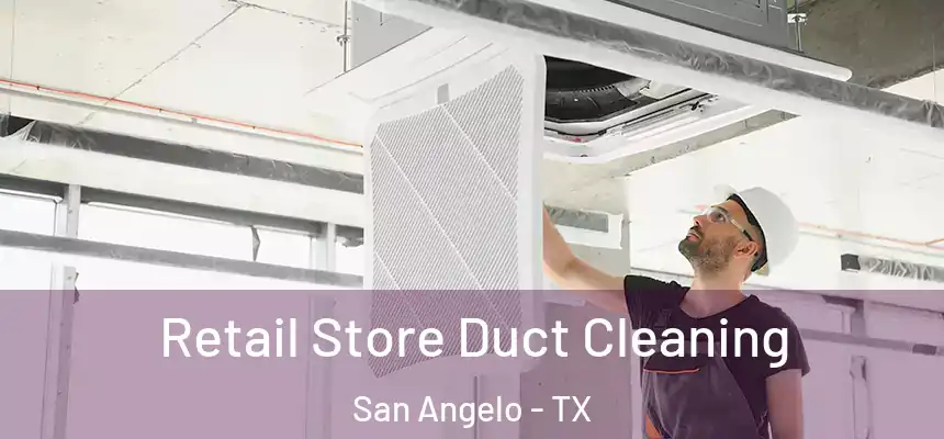 Retail Store Duct Cleaning San Angelo - TX