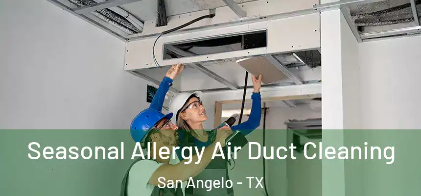  Seasonal Allergy Air Duct Cleaning San Angelo - TX
