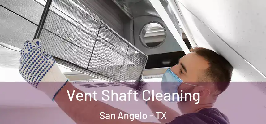 Vent Shaft Cleaning San Angelo - TX